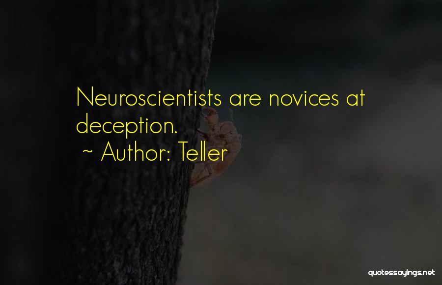 Teller Quotes: Neuroscientists Are Novices At Deception.