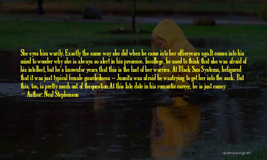 Neal Stephenson Quotes: She Eyes Him Warily. Exactly The Same Way She Did When He Came Into Her Officeyears Ago.it Comes Into His