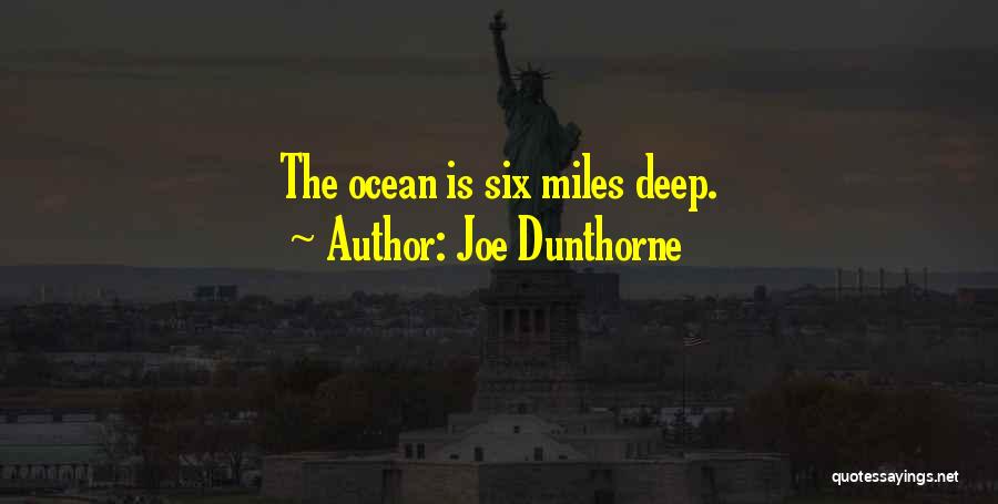 Joe Dunthorne Quotes: The Ocean Is Six Miles Deep.