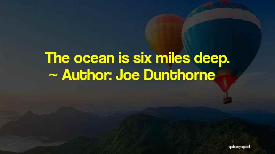 Joe Dunthorne Quotes: The Ocean Is Six Miles Deep.