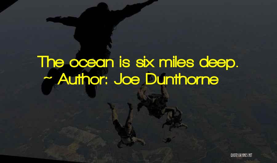Joe Dunthorne Quotes: The Ocean Is Six Miles Deep.