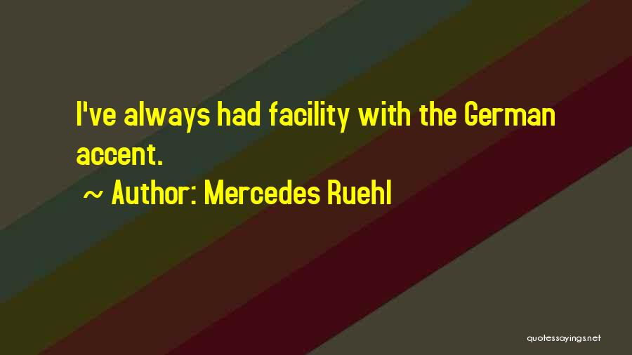 Mercedes Ruehl Quotes: I've Always Had Facility With The German Accent.