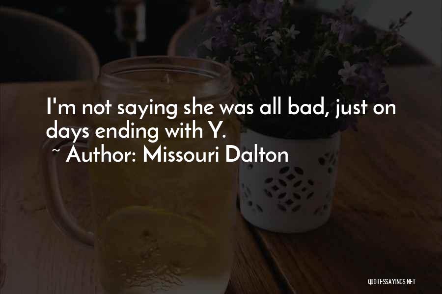 Missouri Dalton Quotes: I'm Not Saying She Was All Bad, Just On Days Ending With Y.