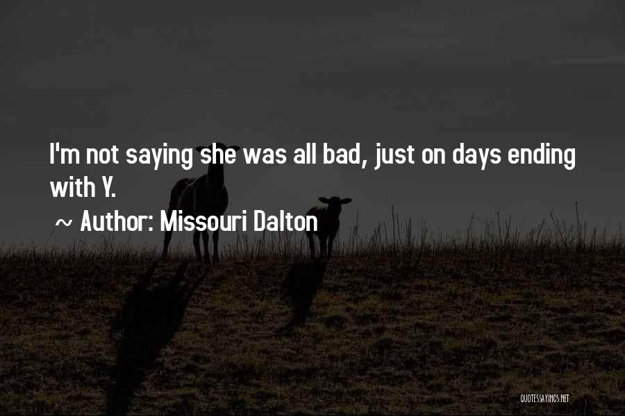Missouri Dalton Quotes: I'm Not Saying She Was All Bad, Just On Days Ending With Y.