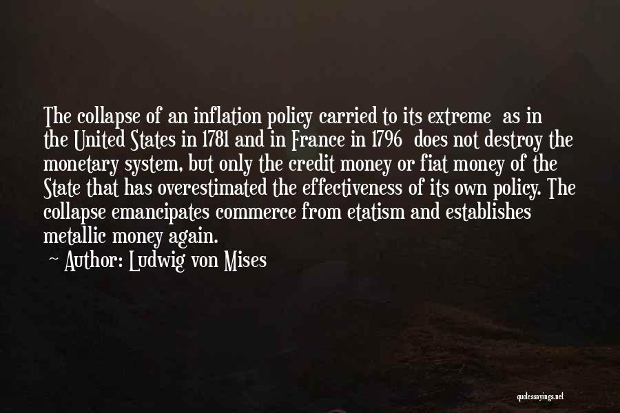 Ludwig Von Mises Quotes: The Collapse Of An Inflation Policy Carried To Its Extreme As In The United States In 1781 And In France