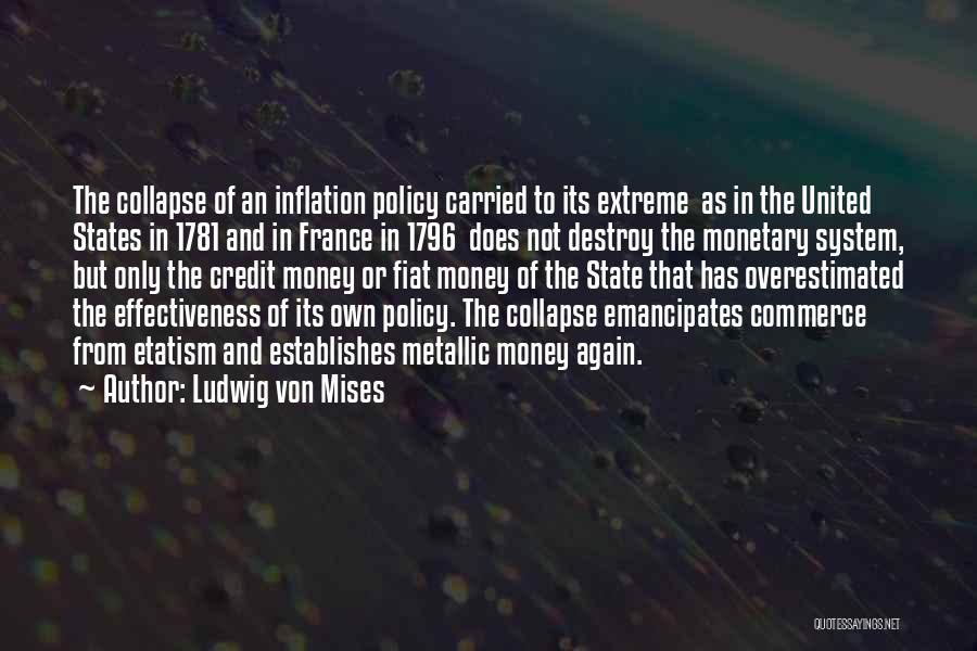 Ludwig Von Mises Quotes: The Collapse Of An Inflation Policy Carried To Its Extreme As In The United States In 1781 And In France