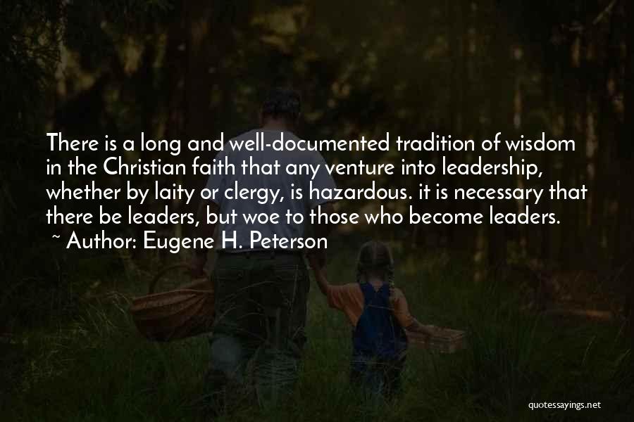 Eugene H. Peterson Quotes: There Is A Long And Well-documented Tradition Of Wisdom In The Christian Faith That Any Venture Into Leadership, Whether By