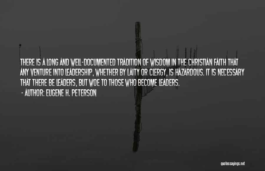 Eugene H. Peterson Quotes: There Is A Long And Well-documented Tradition Of Wisdom In The Christian Faith That Any Venture Into Leadership, Whether By