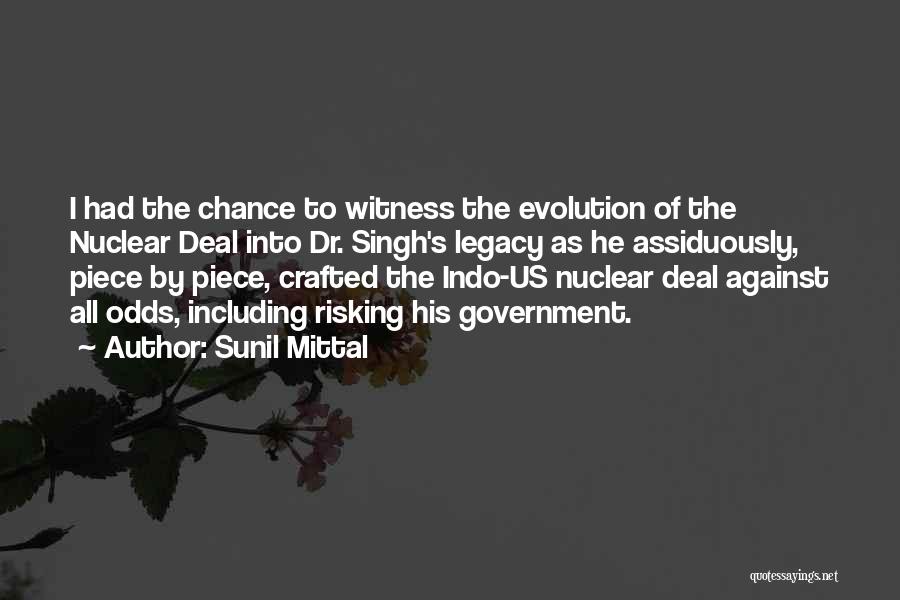 Sunil Mittal Quotes: I Had The Chance To Witness The Evolution Of The Nuclear Deal Into Dr. Singh's Legacy As He Assiduously, Piece