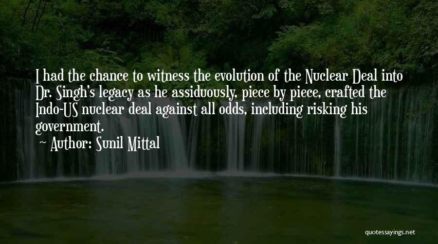 Sunil Mittal Quotes: I Had The Chance To Witness The Evolution Of The Nuclear Deal Into Dr. Singh's Legacy As He Assiduously, Piece