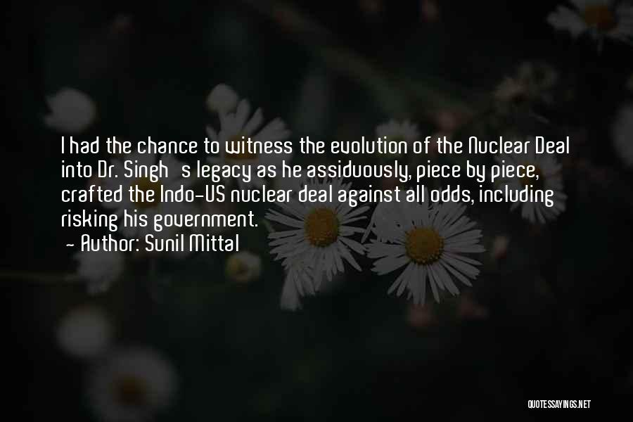 Sunil Mittal Quotes: I Had The Chance To Witness The Evolution Of The Nuclear Deal Into Dr. Singh's Legacy As He Assiduously, Piece