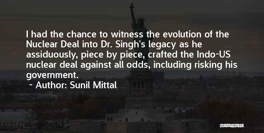 Sunil Mittal Quotes: I Had The Chance To Witness The Evolution Of The Nuclear Deal Into Dr. Singh's Legacy As He Assiduously, Piece