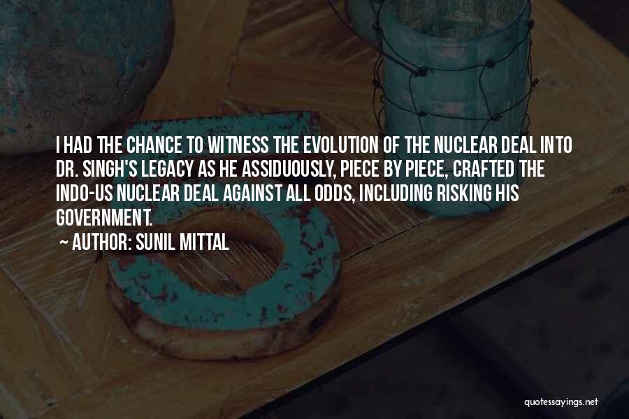 Sunil Mittal Quotes: I Had The Chance To Witness The Evolution Of The Nuclear Deal Into Dr. Singh's Legacy As He Assiduously, Piece