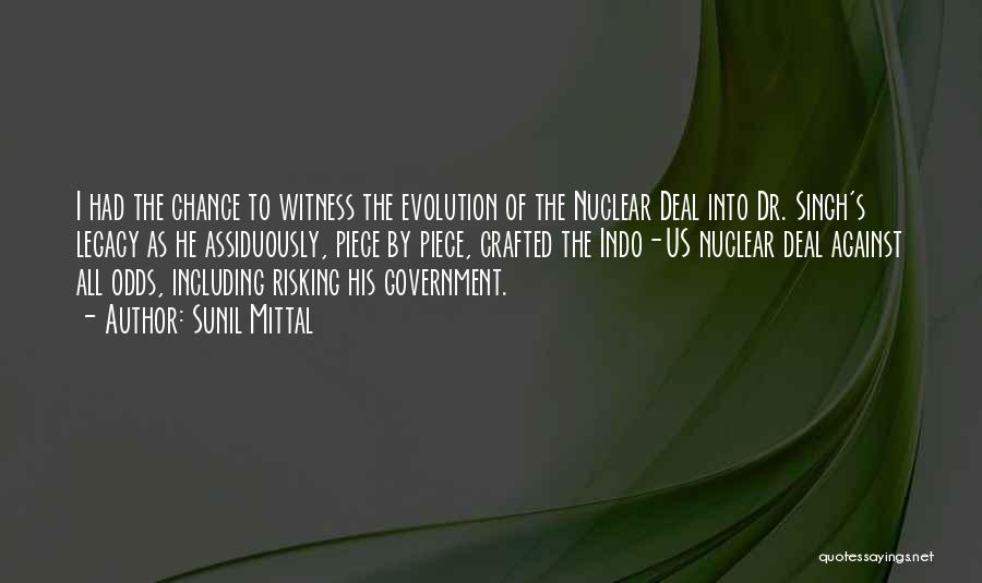 Sunil Mittal Quotes: I Had The Chance To Witness The Evolution Of The Nuclear Deal Into Dr. Singh's Legacy As He Assiduously, Piece