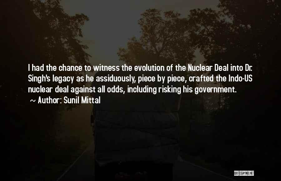 Sunil Mittal Quotes: I Had The Chance To Witness The Evolution Of The Nuclear Deal Into Dr. Singh's Legacy As He Assiduously, Piece