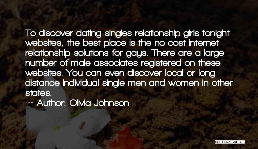 Olivia Johnson Quotes: To Discover Dating Singles Relationship Girls Tonight Websites, The Best Place Is The No Cost Internet Relationship Solutions For Gays.