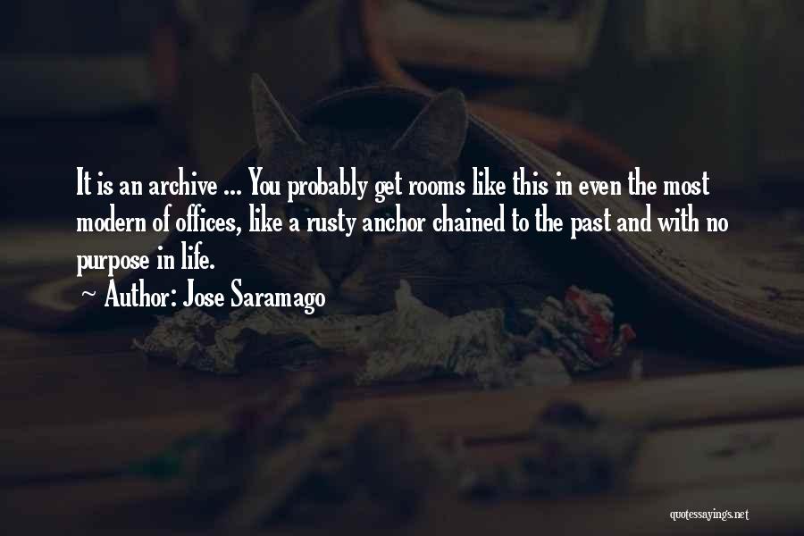 Jose Saramago Quotes: It Is An Archive ... You Probably Get Rooms Like This In Even The Most Modern Of Offices, Like A
