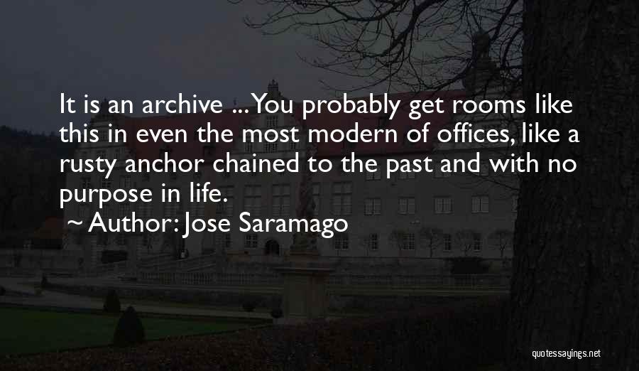 Jose Saramago Quotes: It Is An Archive ... You Probably Get Rooms Like This In Even The Most Modern Of Offices, Like A