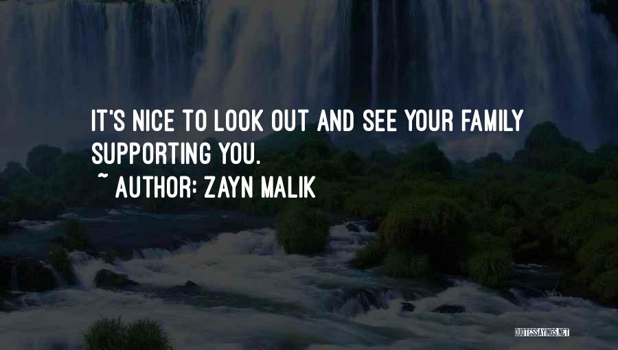 Zayn Malik Quotes: It's Nice To Look Out And See Your Family Supporting You.