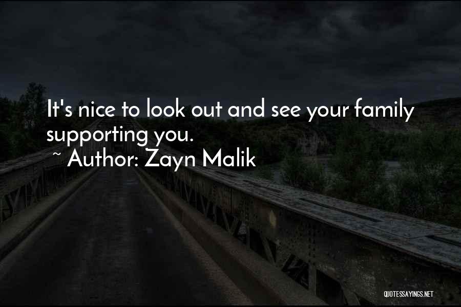 Zayn Malik Quotes: It's Nice To Look Out And See Your Family Supporting You.