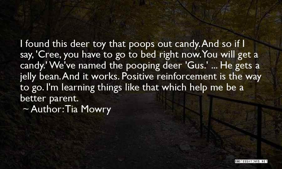 Tia Mowry Quotes: I Found This Deer Toy That Poops Out Candy. And So If I Say, 'cree, You Have To Go To