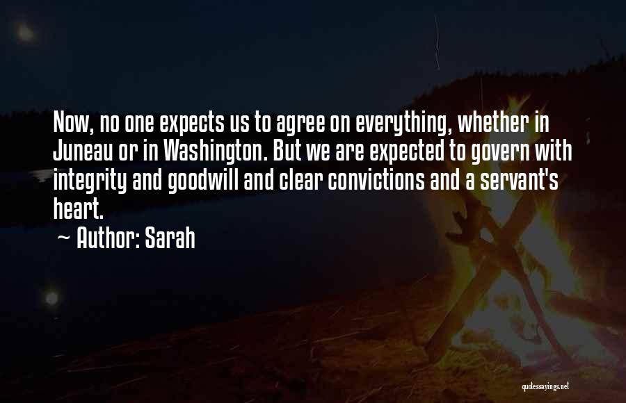 Sarah Quotes: Now, No One Expects Us To Agree On Everything, Whether In Juneau Or In Washington. But We Are Expected To