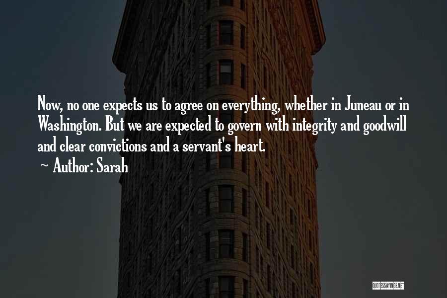 Sarah Quotes: Now, No One Expects Us To Agree On Everything, Whether In Juneau Or In Washington. But We Are Expected To