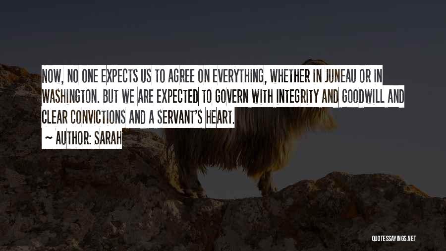 Sarah Quotes: Now, No One Expects Us To Agree On Everything, Whether In Juneau Or In Washington. But We Are Expected To