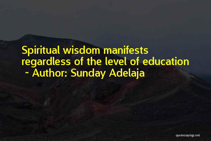 Sunday Adelaja Quotes: Spiritual Wisdom Manifests Regardless Of The Level Of Education