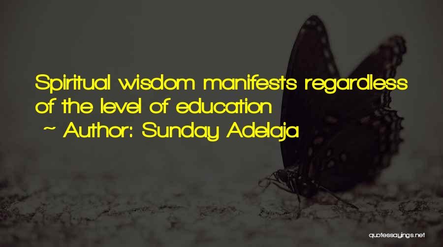 Sunday Adelaja Quotes: Spiritual Wisdom Manifests Regardless Of The Level Of Education