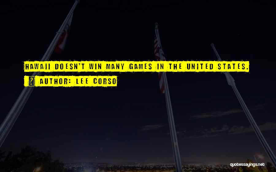 Lee Corso Quotes: Hawaii Doesn't Win Many Games In The United States.