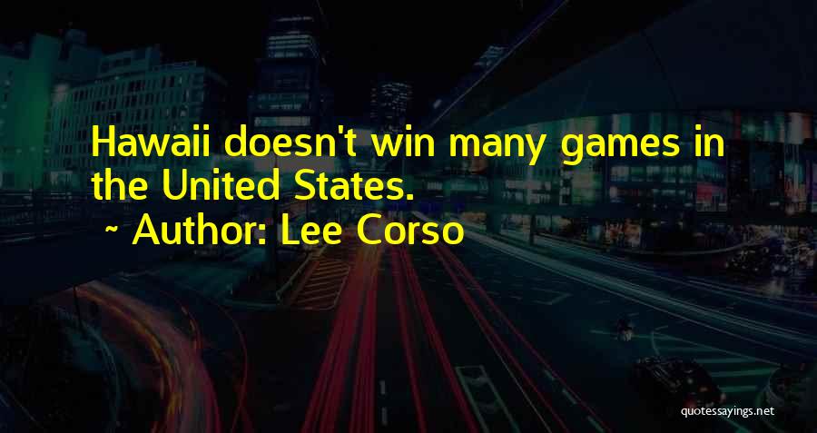 Lee Corso Quotes: Hawaii Doesn't Win Many Games In The United States.