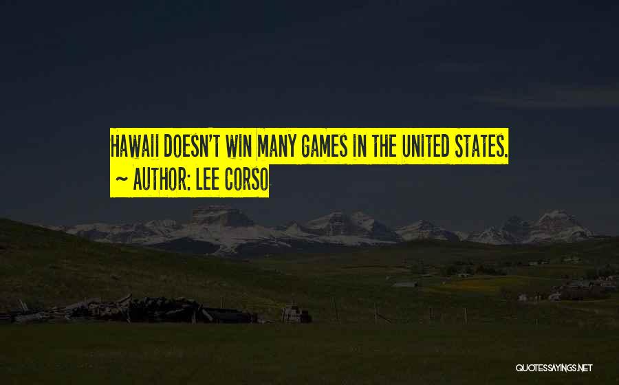 Lee Corso Quotes: Hawaii Doesn't Win Many Games In The United States.