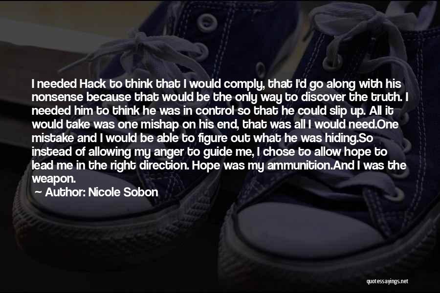 Nicole Sobon Quotes: I Needed Hack To Think That I Would Comply, That I'd Go Along With His Nonsense Because That Would Be