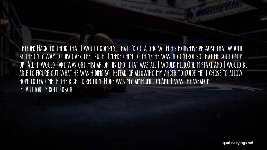 Nicole Sobon Quotes: I Needed Hack To Think That I Would Comply, That I'd Go Along With His Nonsense Because That Would Be