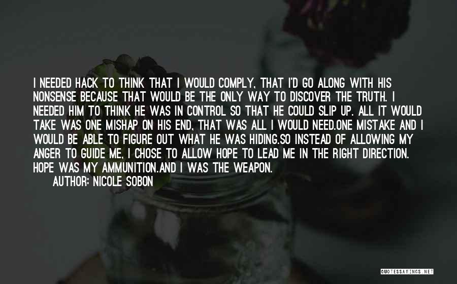 Nicole Sobon Quotes: I Needed Hack To Think That I Would Comply, That I'd Go Along With His Nonsense Because That Would Be