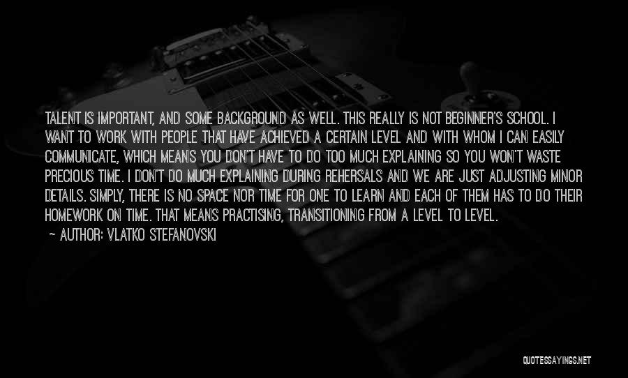 Vlatko Stefanovski Quotes: Talent Is Important, And Some Background As Well. This Really Is Not Beginner's School. I Want To Work With People