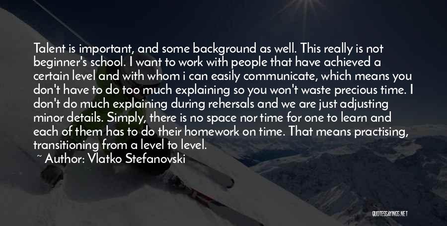 Vlatko Stefanovski Quotes: Talent Is Important, And Some Background As Well. This Really Is Not Beginner's School. I Want To Work With People