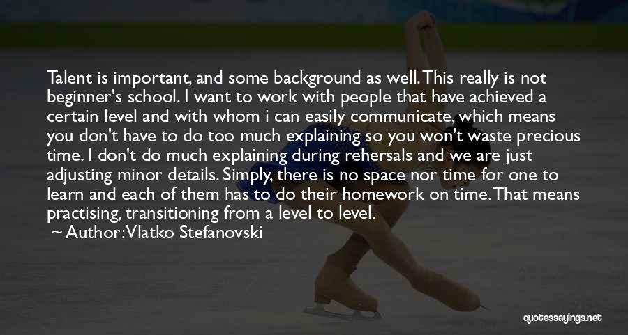 Vlatko Stefanovski Quotes: Talent Is Important, And Some Background As Well. This Really Is Not Beginner's School. I Want To Work With People