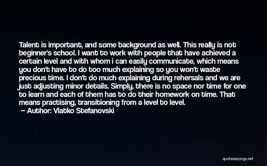 Vlatko Stefanovski Quotes: Talent Is Important, And Some Background As Well. This Really Is Not Beginner's School. I Want To Work With People
