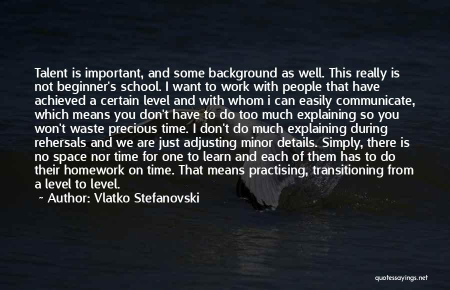 Vlatko Stefanovski Quotes: Talent Is Important, And Some Background As Well. This Really Is Not Beginner's School. I Want To Work With People