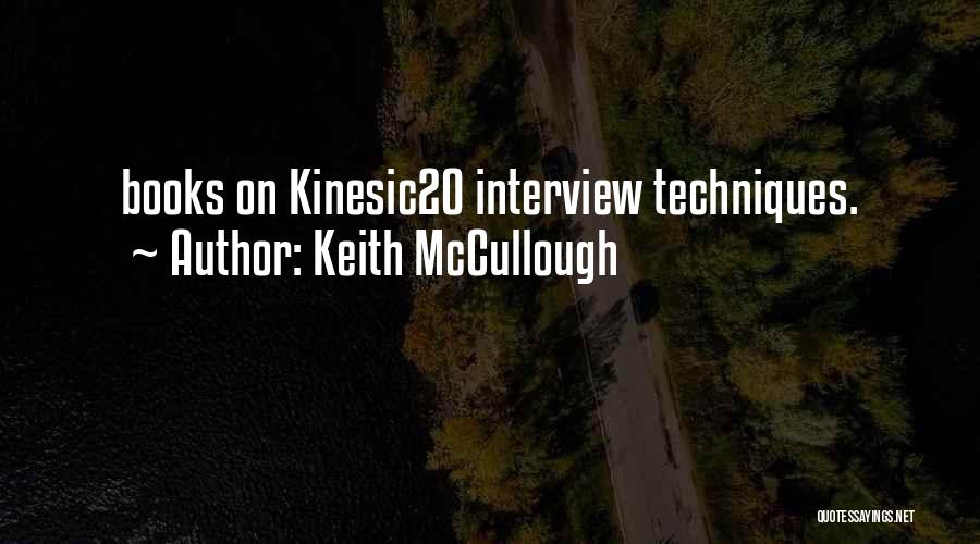 Keith McCullough Quotes: Books On Kinesic20 Interview Techniques.