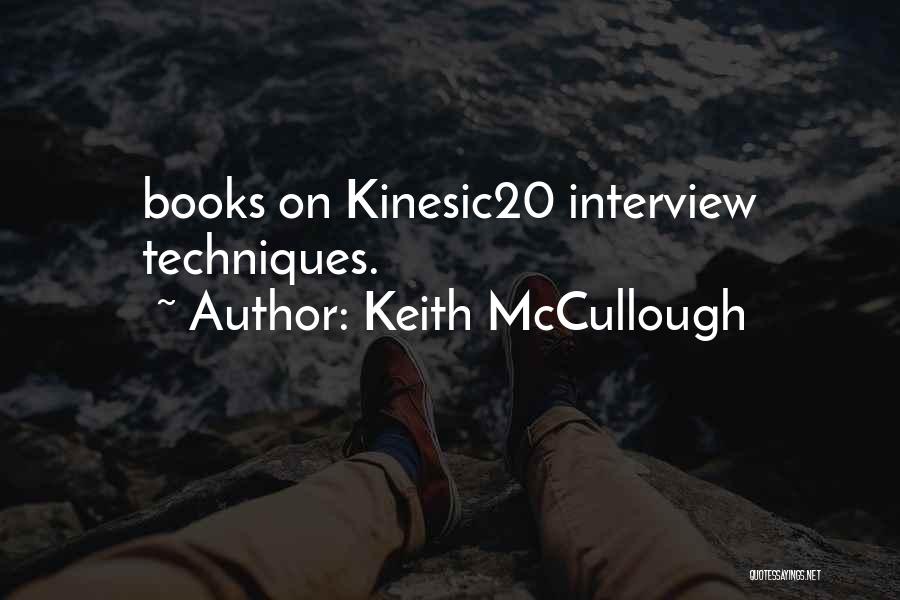 Keith McCullough Quotes: Books On Kinesic20 Interview Techniques.
