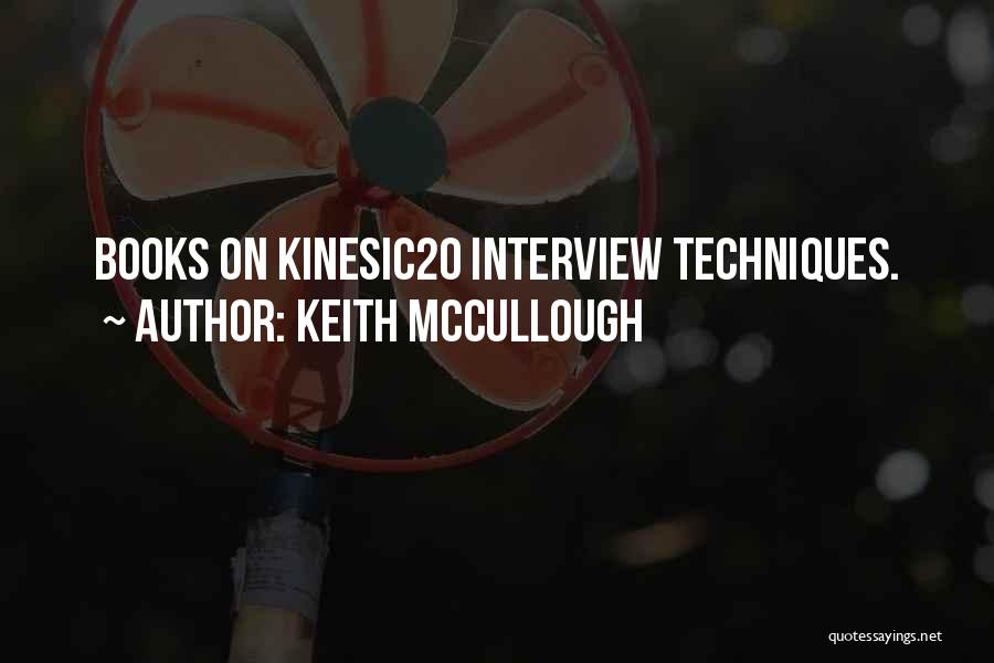 Keith McCullough Quotes: Books On Kinesic20 Interview Techniques.