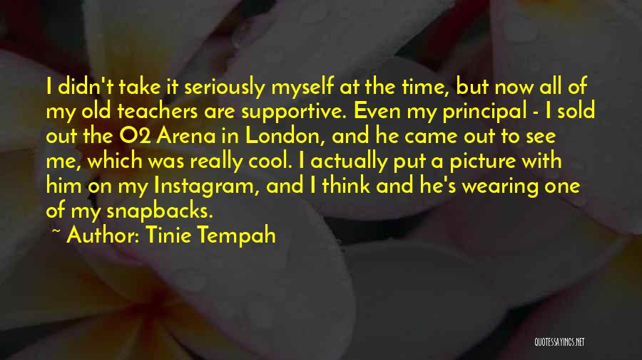 Tinie Tempah Quotes: I Didn't Take It Seriously Myself At The Time, But Now All Of My Old Teachers Are Supportive. Even My