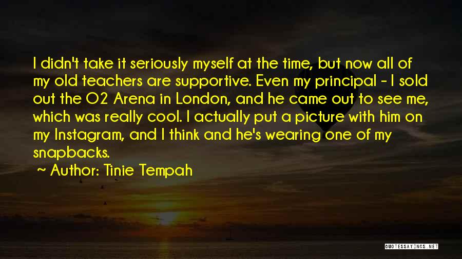 Tinie Tempah Quotes: I Didn't Take It Seriously Myself At The Time, But Now All Of My Old Teachers Are Supportive. Even My