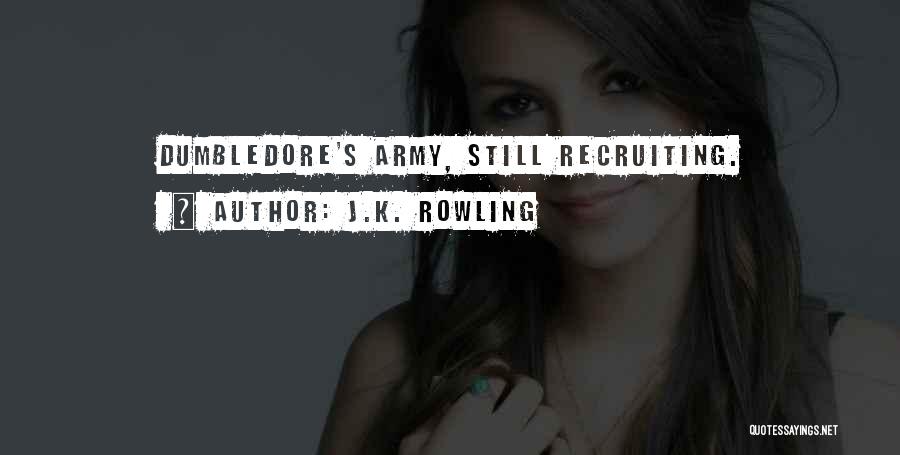 J.K. Rowling Quotes: Dumbledore's Army, Still Recruiting.