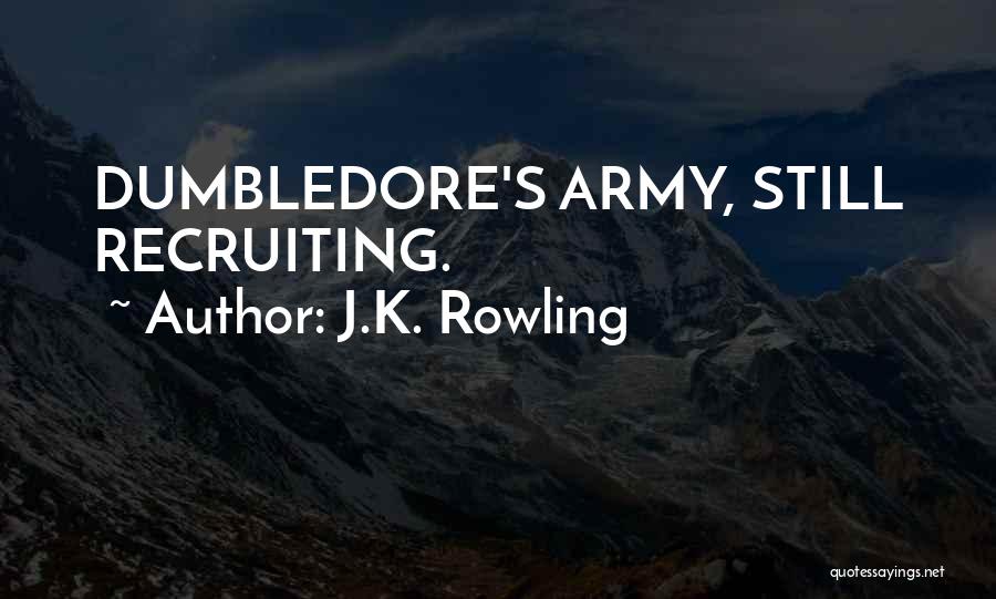 J.K. Rowling Quotes: Dumbledore's Army, Still Recruiting.