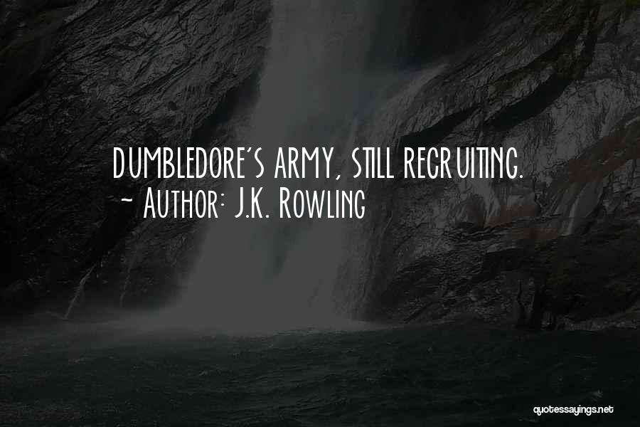 J.K. Rowling Quotes: Dumbledore's Army, Still Recruiting.