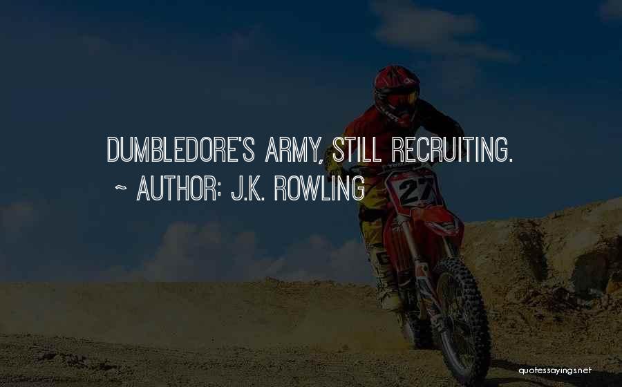 J.K. Rowling Quotes: Dumbledore's Army, Still Recruiting.